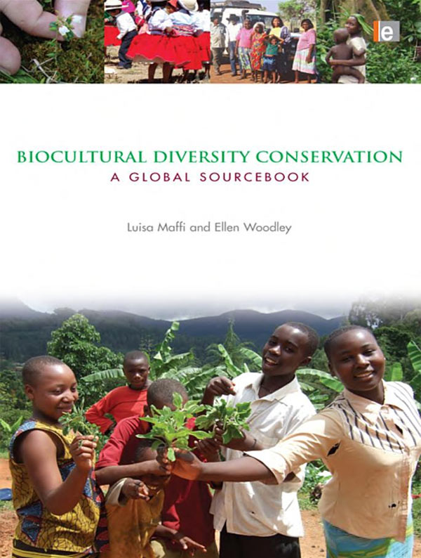 »Biocultural Diversity Conservation: A Global Sourcebook« by Luisa Maffi, Ellen Woodley